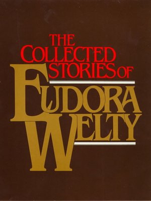 cover image of The collected stories of Eudora Welty